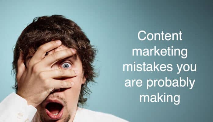 Content marketing mistakes you are probably making